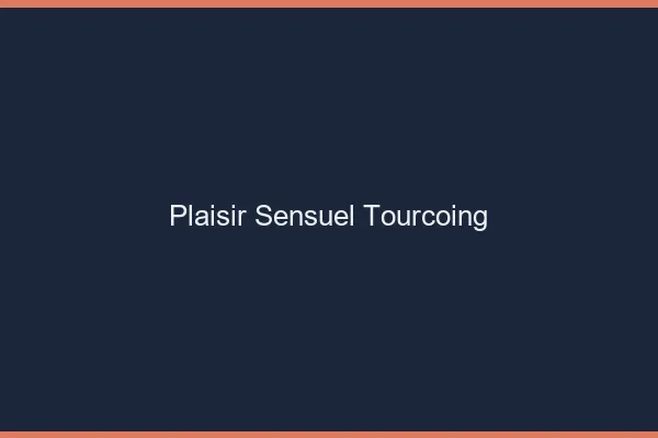 Plaisir Sensuel Tourcoing
