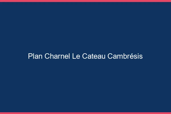 Plan Charnel Le Cateau-Cambrésis