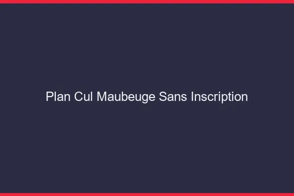 Plan cul Maubeuge sans inscription
