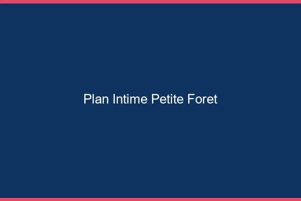 Plan Intime Petite-Forêt