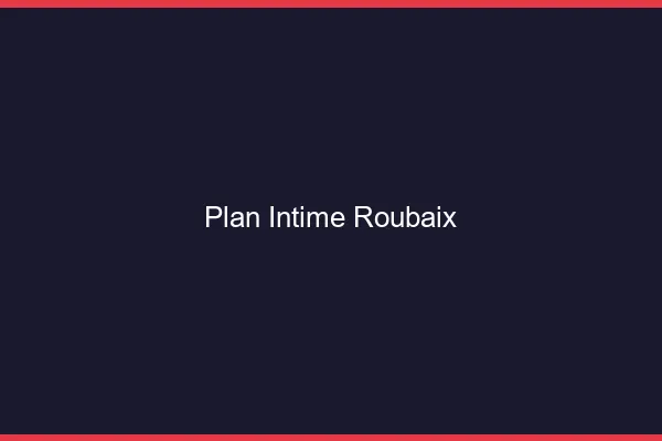 Plan Intime Roubaix