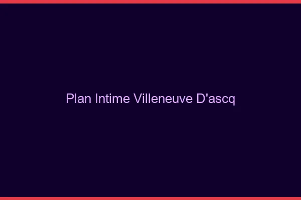 Plan Intime Villeneuve-d'Ascq