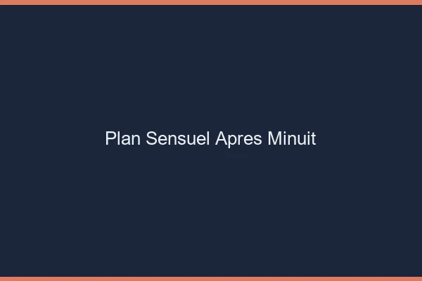 Plan sensuel après minuit