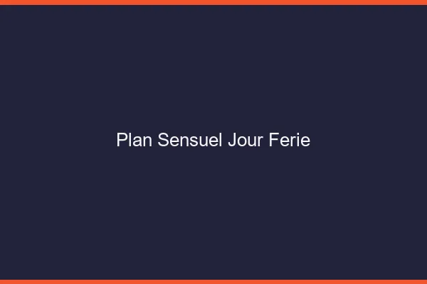 Plan sensuel jour férié