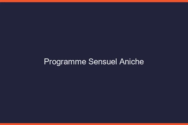 Programme Sensuel Aniche