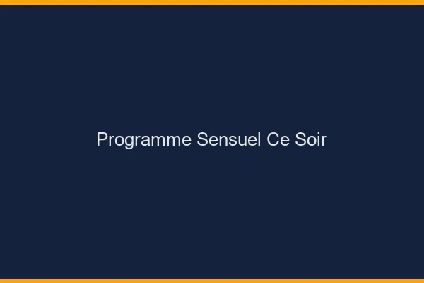Programme sensuel ce soir