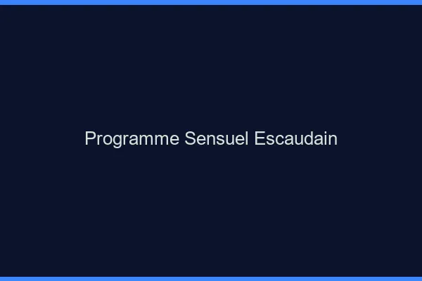 Programme Sensuel Escaudain