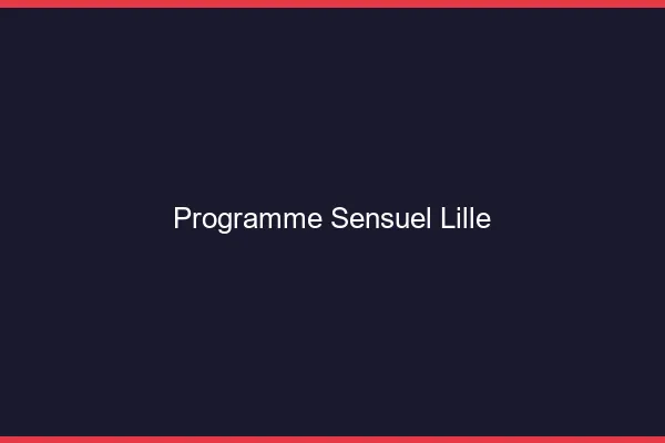 Programme Sensuel Lille