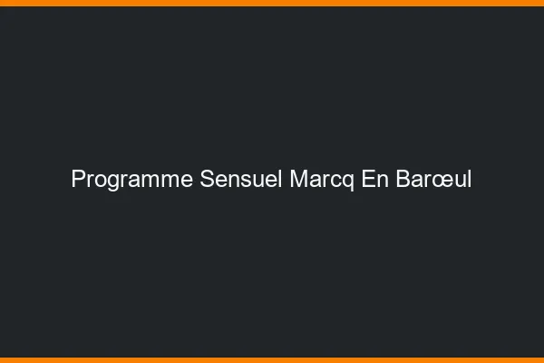 Programme Sensuel Marcq-en-Barœul