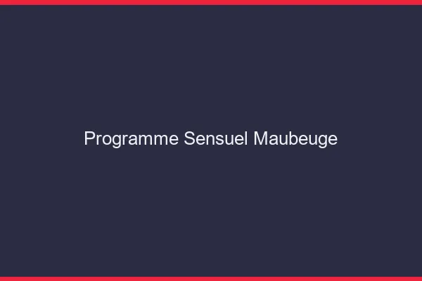 Programme Sensuel Maubeuge