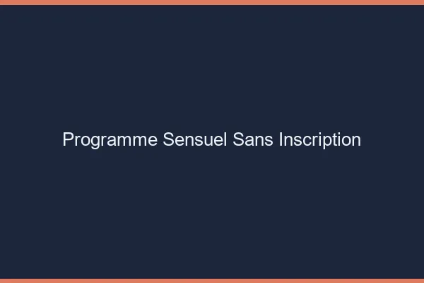 Programme sensuel sans inscription