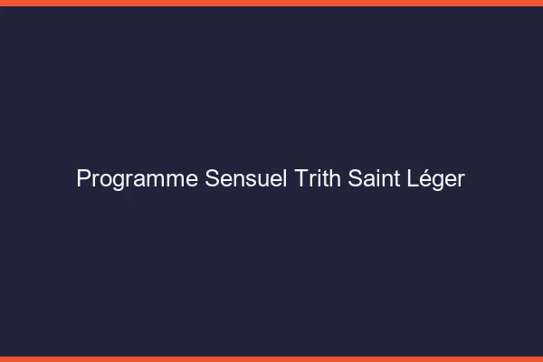 Programme Sensuel Trith-Saint-Léger