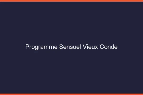 Programme Sensuel Vieux-Condé