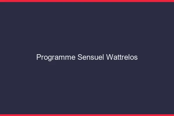 Programme Sensuel Wattrelos