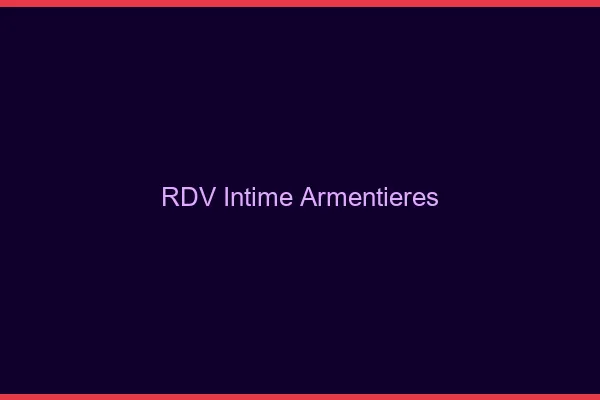 RDV Intime Armentières