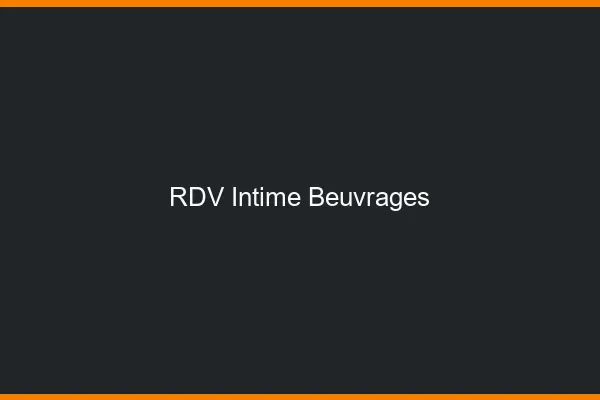 RDV Intime Beuvrages