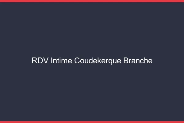 RDV Intime Coudekerque-Branche