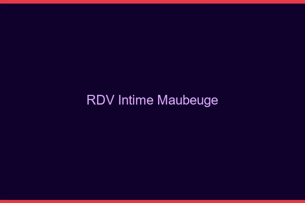 RDV Intime Maubeuge