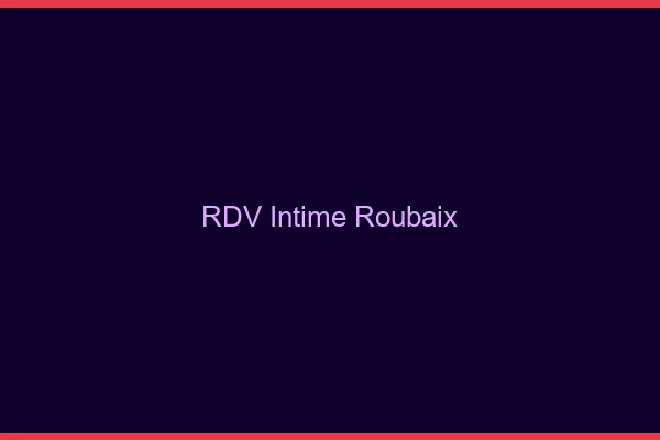 RDV Intime Roubaix