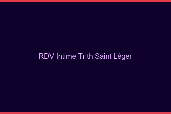 RDV Intime Trith-Saint-Léger
