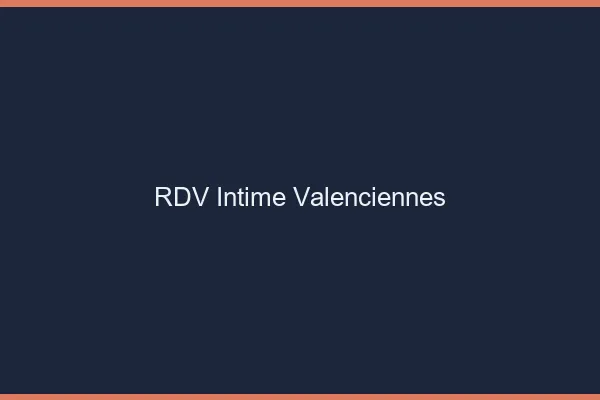 RDV Intime Valenciennes