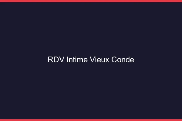 RDV Intime Vieux-Condé