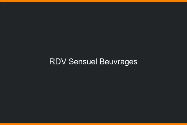 RDV Sensuel Beuvrages