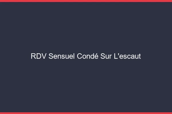 RDV Sensuel Condé-sur-l'Escaut