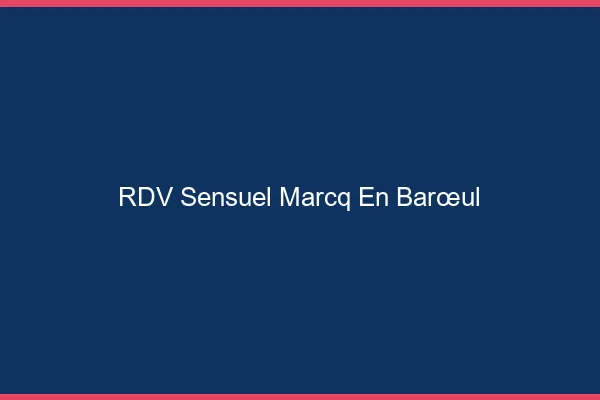 RDV Sensuel Marcq-en-Barœul