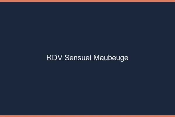 RDV Sensuel Maubeuge