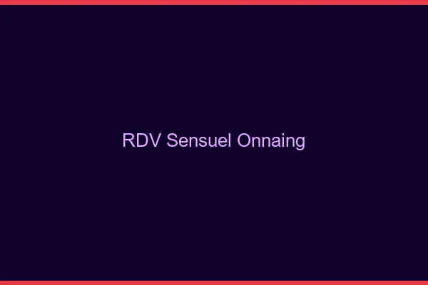 RDV Sensuel Onnaing