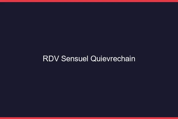 RDV Sensuel Quiévrechain