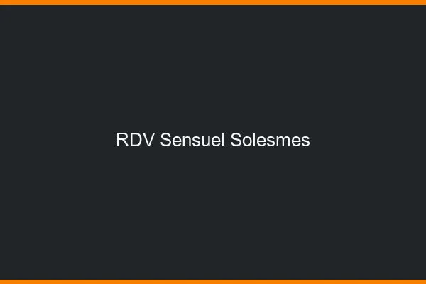RDV Sensuel Solesmes