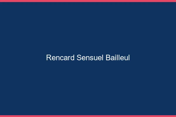 Rencard Sensuel Bailleul