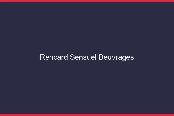 Rencard Sensuel Beuvrages