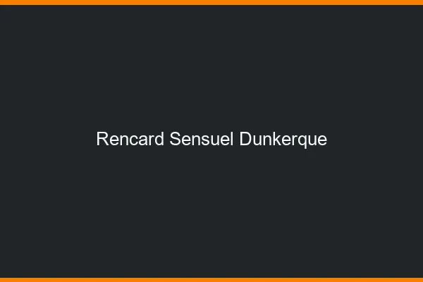 Rencard Sensuel Dunkerque