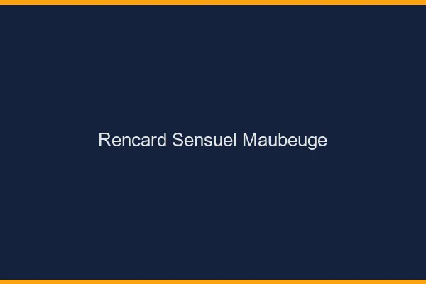 Rencard Sensuel Maubeuge