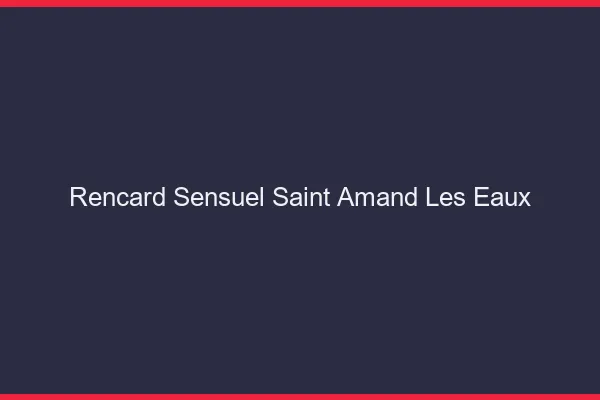 Rencard Sensuel Saint-Amand-les-Eaux