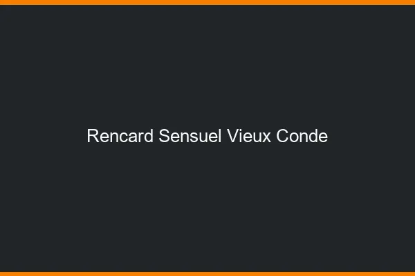 Rencard Sensuel Vieux-Condé