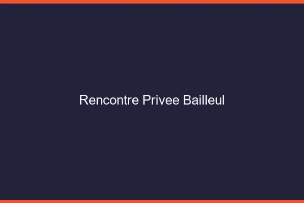 Rencontre Privée Bailleul