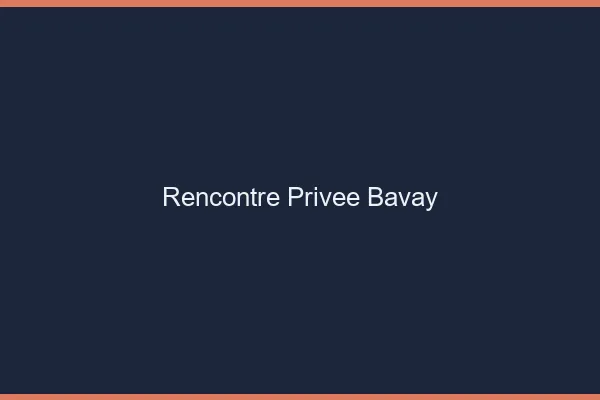 Rencontre Privée Bavay