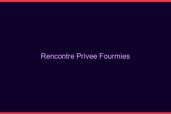 Rencontre Privée Fourmies