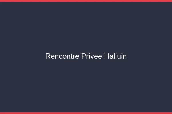 Rencontre Privée Halluin