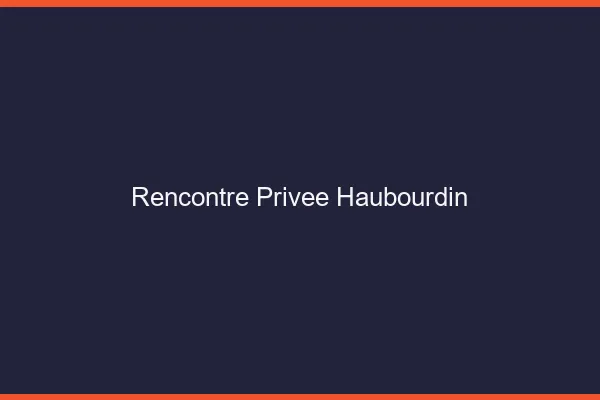 Rencontre Privée Haubourdin