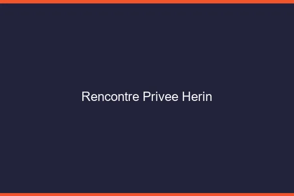 Rencontre Privée Hérin