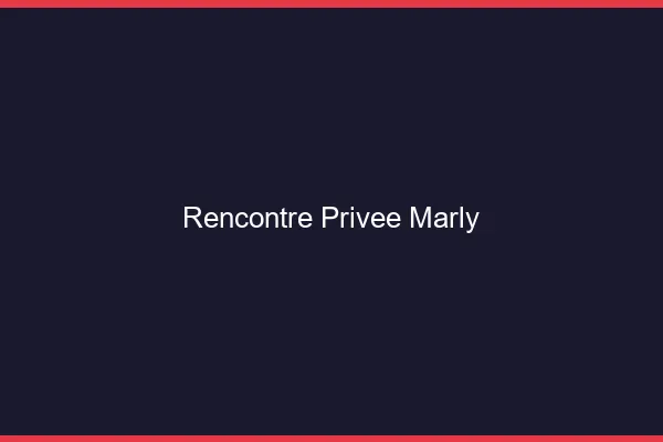 Rencontre Privée Marly