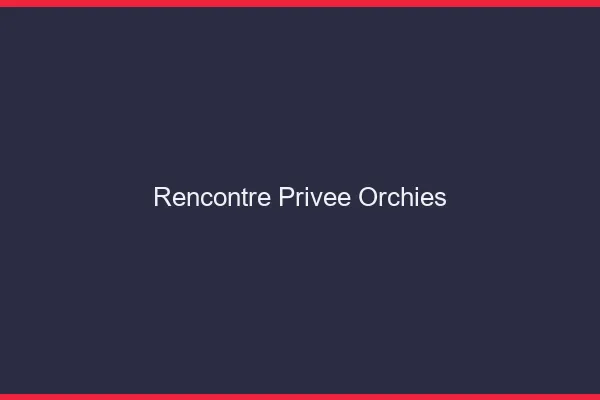 Rencontre Privée Orchies