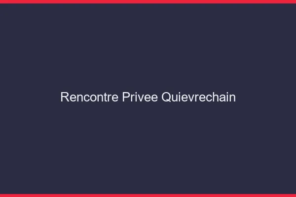 Rencontre Privée Quiévrechain