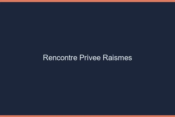 Rencontre Privée Raismes