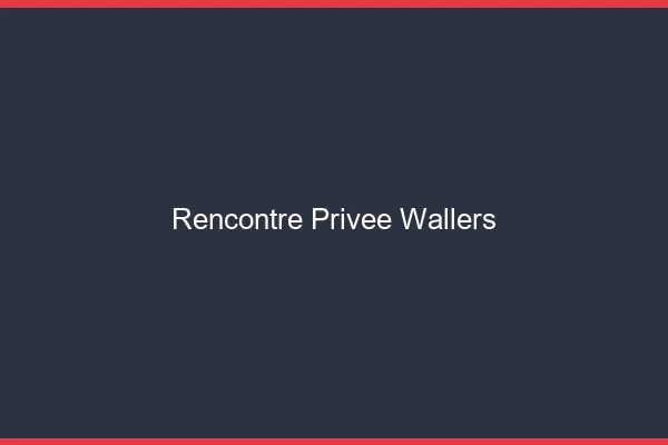 Rencontre Privée Wallers